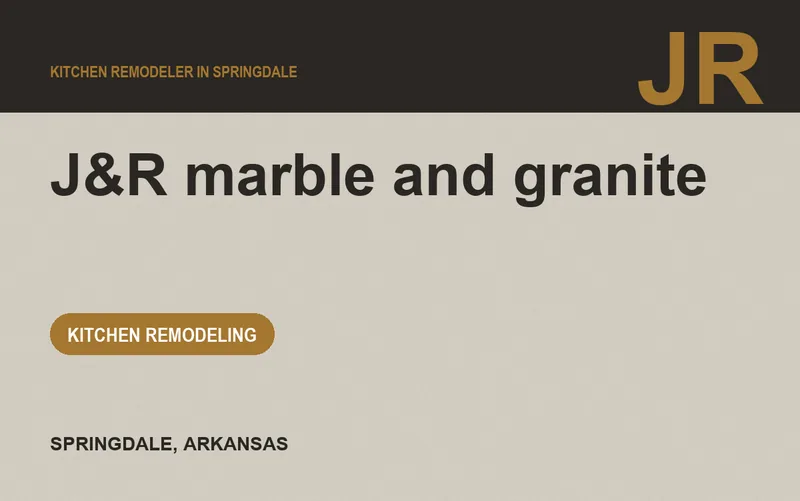 J&R marble and granite in Springdale, Arkansas