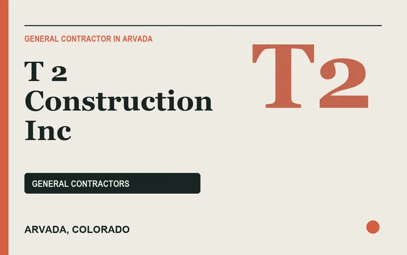 T 2 Construction Inc in Arvada, Colorado