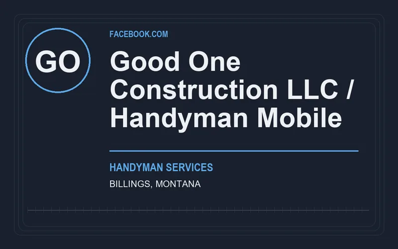 GOOD ONE CONSTRUCTION LLC / HANDYMAN MOBILE in Billings, Montana