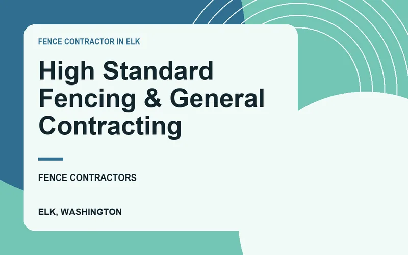 High Standard Fencing & General Contracting in Elk, Washington