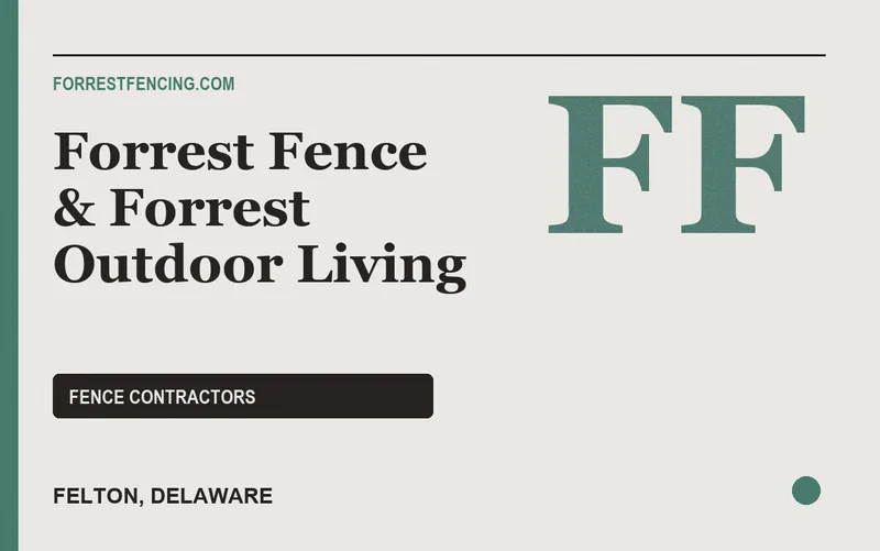 Forrest Fence & Forrest Outdoor Living in Felton, Delaware