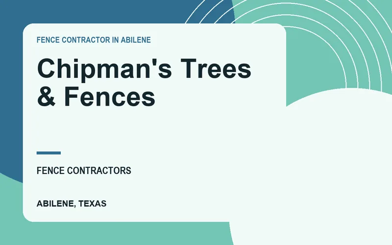Chipman's Trees & Fences in Abilene, Texas
