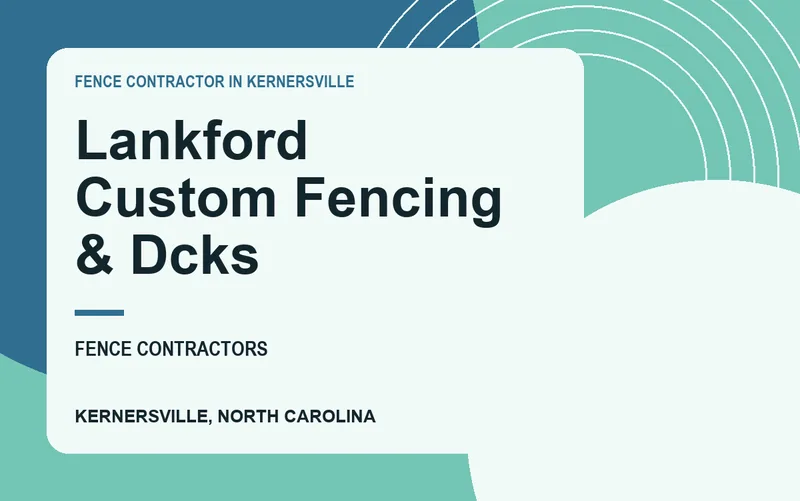 Lankford Custom Fencing & Dcks in Kernersville, North Carolina