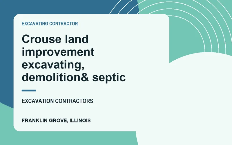 Crouse land improvement excavating, demolition& septic in Franklin Grove, Illinois