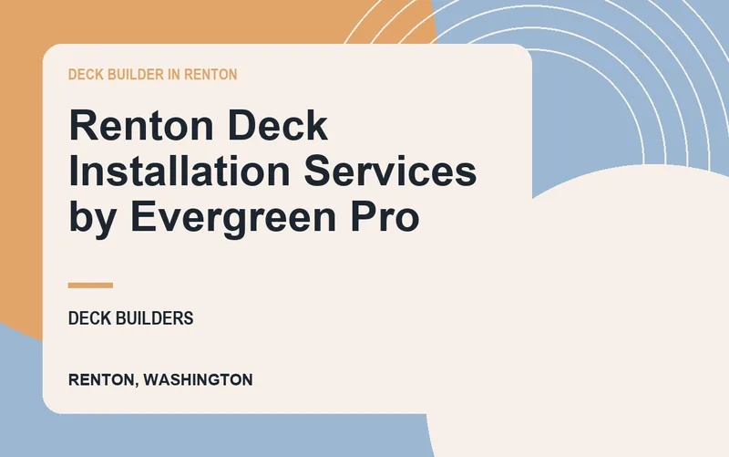 Renton Deck Installation Services by Evergreen Pro in Renton, Washington