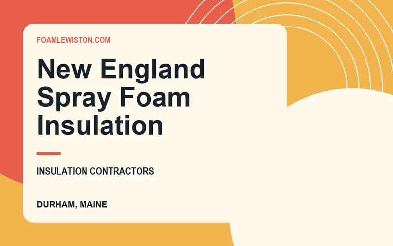 New England Spray Foam Insulation in Durham, Maine