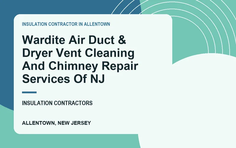 Wardite Air Duct & Dryer Vent Cleaning And Chimney Repair Services Of NJ in Allentown, New Jersey