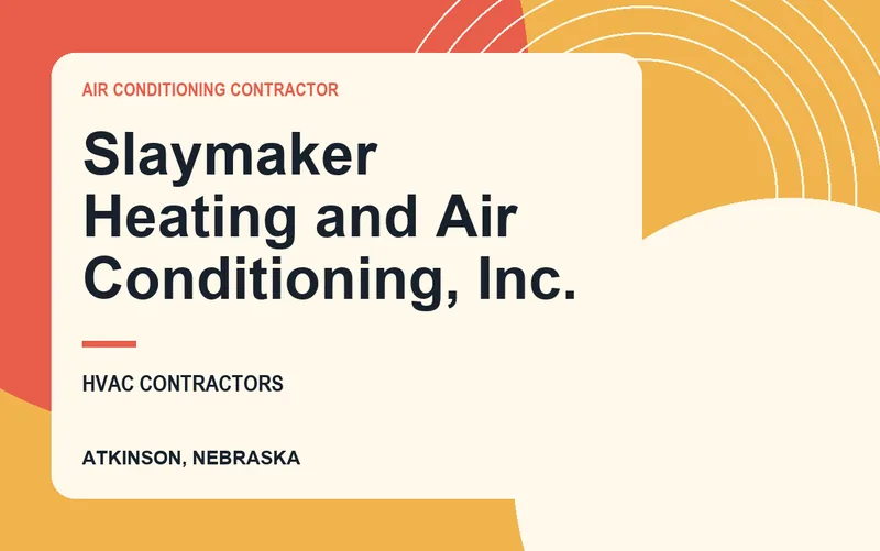 Slaymaker Heating and Air Conditioning, Inc. in Atkinson, Nebraska