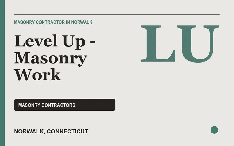 Level Up - Masonry Work in Norwalk, Connecticut