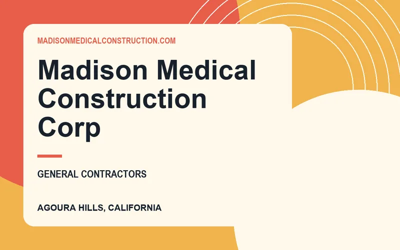 Madison Medical Construction Corp in Agoura Hills, California
