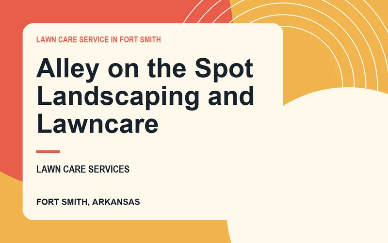 Alley on the Spot Landscaping and Lawncare in Fort Smith, Arkansas
