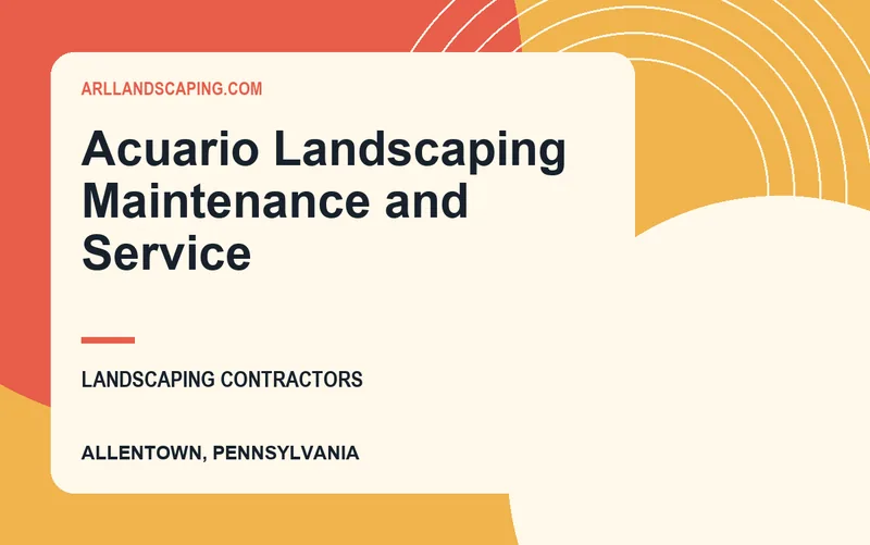 Acuario Landscaping Maintenance and Service in Allentown, Pennsylvania