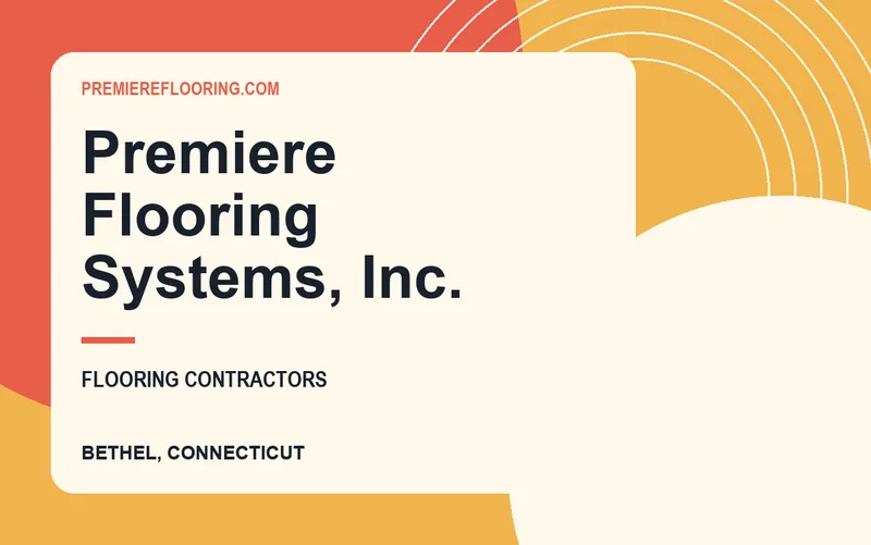 Premiere Flooring Systems, Inc. in Bethel, Connecticut