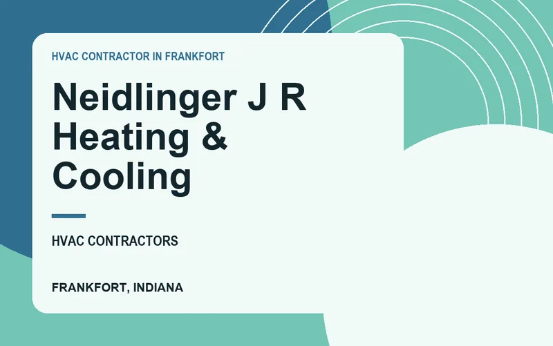 Neidlinger J R Heating & Cooling in Frankfort, Indiana