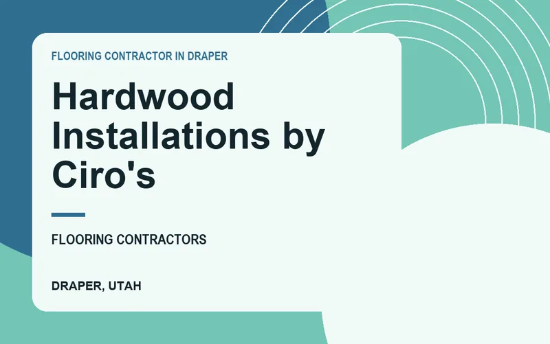 Hardwood Installations by Ciro's in Draper, Utah