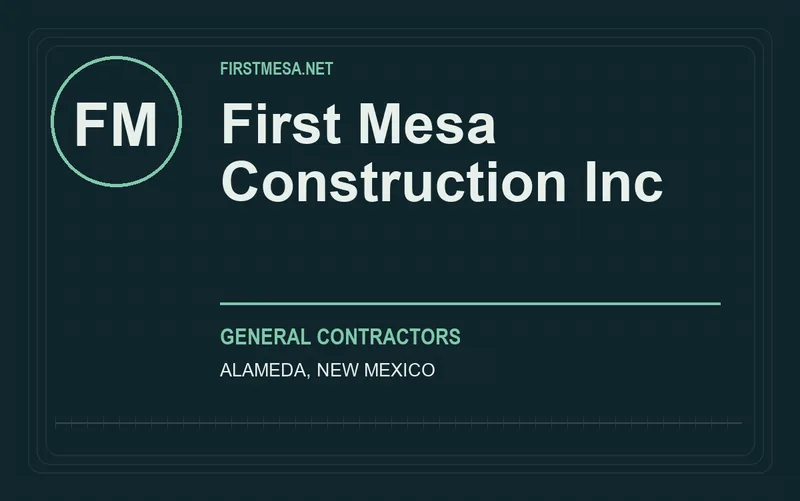 First Mesa Construction Inc in Alameda, New Mexico