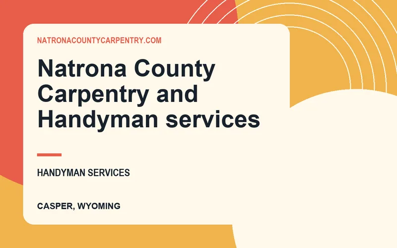Natrona County Carpentry and Handyman services in Casper, Wyoming