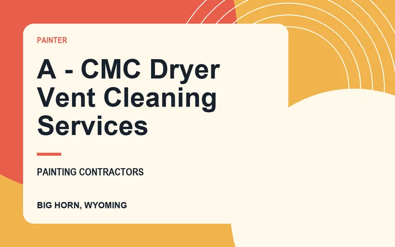 A - CMC Dryer Vent Cleaning Services in Big Horn, Wyoming
