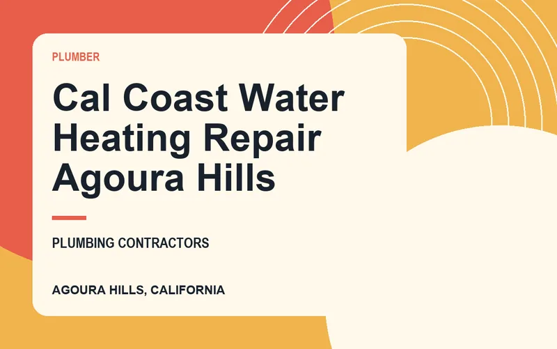 Cal Coast Water Heating Repair Agoura Hills in Agoura Hills, California