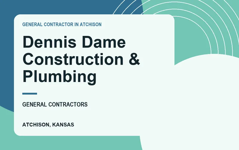 Dennis Dame Construction & Plumbing in Atchison, Kansas