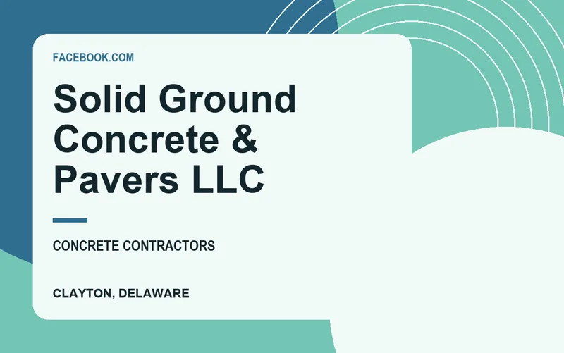Solid Ground Concrete & Pavers LLC in Clayton, Delaware