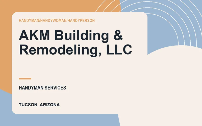 AKM Building & Remodeling, LLC in Tucson, Arizona