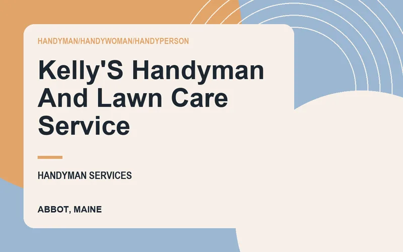 KELLY'S HANDYMAN AND LAWN CARE SERVICE in Abbot, Maine