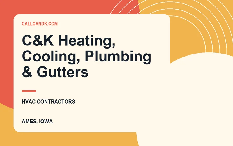 C&K Heating, Cooling, Plumbing & Gutters in Ames, Iowa