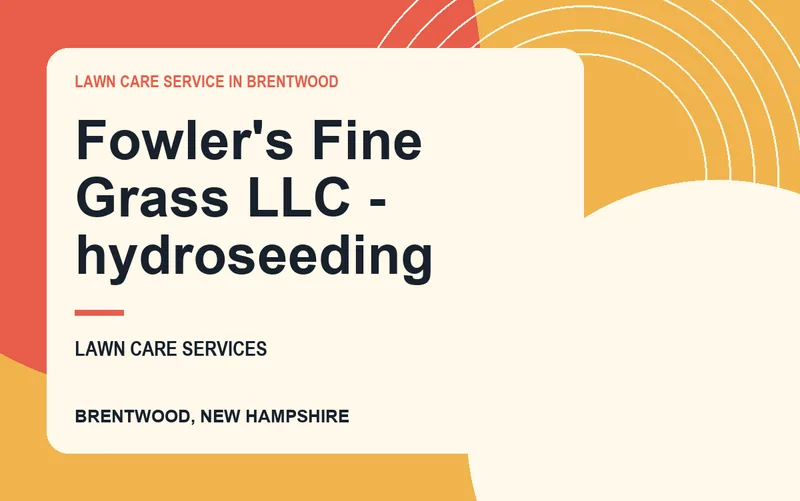 Fowler's Fine Grass LLC - hydroseeding in Brentwood, New Hampshire