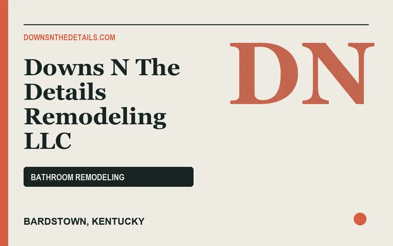 Downs N The Details Remodeling LLC in Bardstown, Kentucky