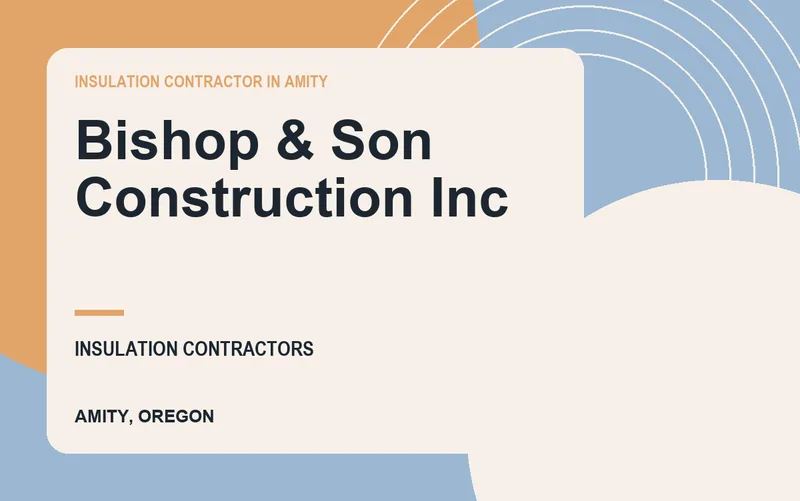 Bishop & Son Construction Inc in Amity, Oregon