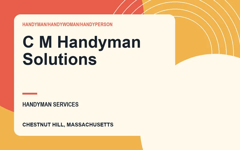 C M Handyman Solutions in Chestnut Hill, Massachusetts