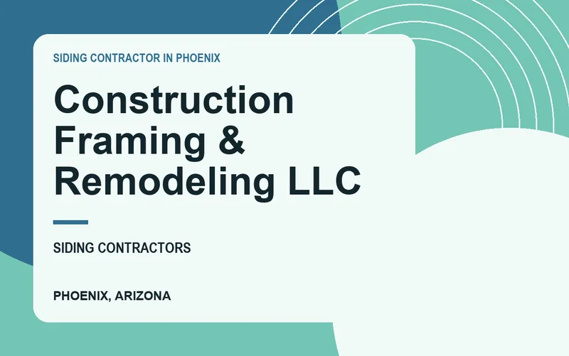 Construction Framing & Remodeling LLC in Phoenix, Arizona