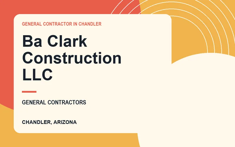 BA CLARK CONSTRUCTION LLC in Chandler, Arizona