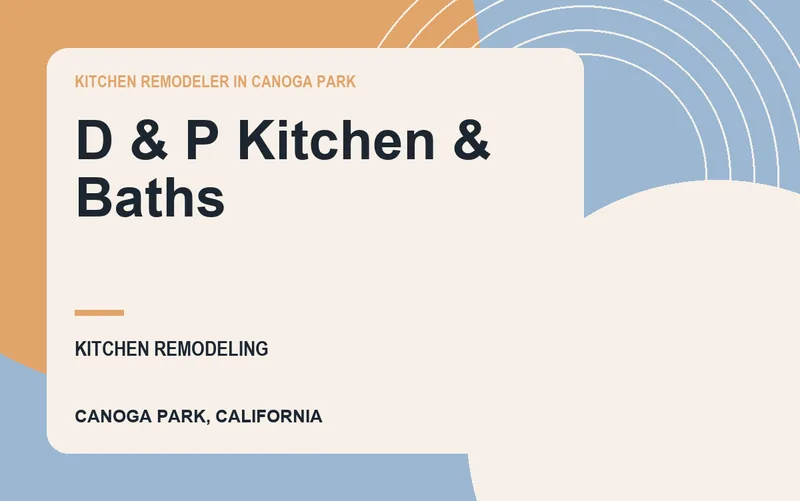 D & P Kitchen & Baths in Canoga Park, California