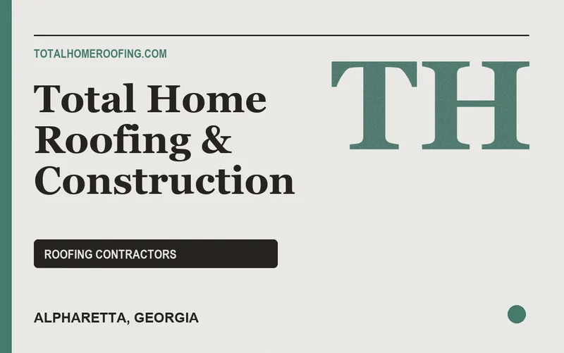Total Home Roofing & Construction in Alpharetta, Georgia