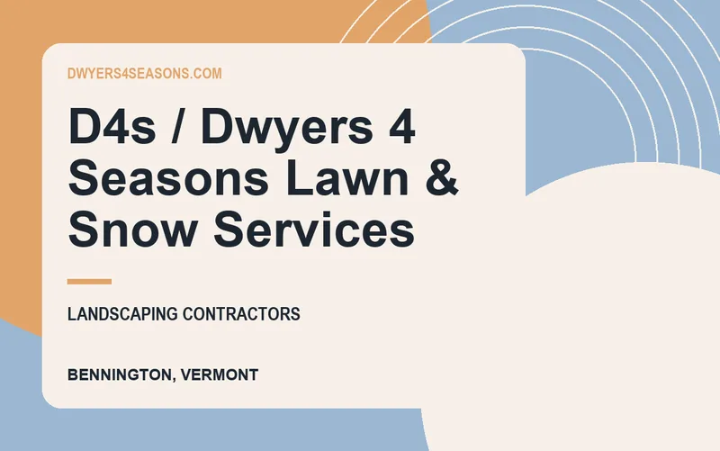D4s / Dwyers 4 Seasons Lawn & Snow Services in Bennington, Vermont