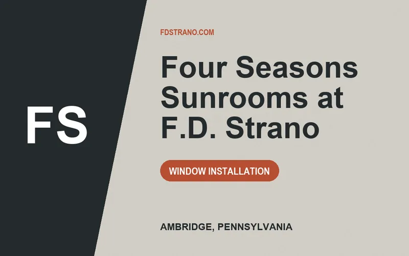 Four Seasons Sunrooms at F.D. Strano in Ambridge, Pennsylvania