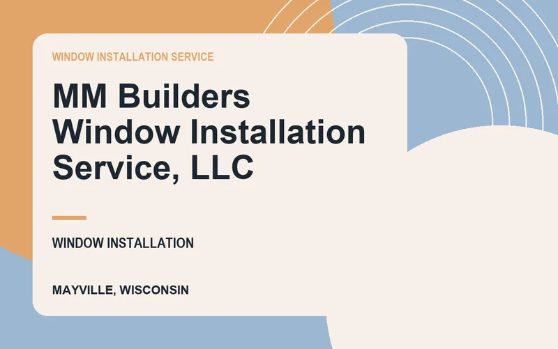 MM Builders Window Installation Service, LLC in Mayville, Wisconsin