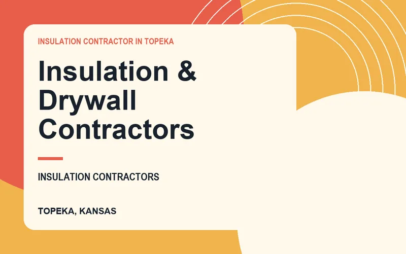 Insulation & Drywall Contractors in Topeka, Kansas