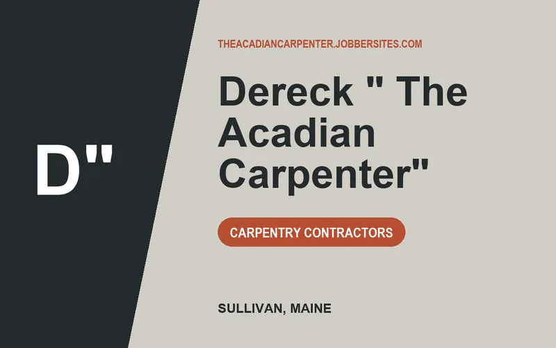 Dereck " The Acadian Carpenter" in Sullivan, Maine