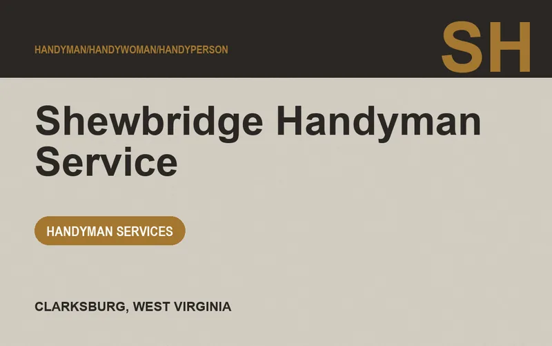 SHEWBRIDGE HANDYMAN SERVICE in Clarksburg, West Virginia