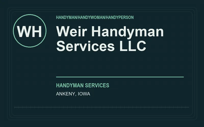 Weir Handyman Services LLC in Ankeny, Iowa