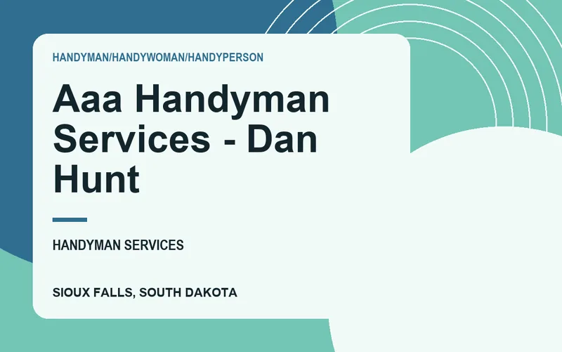 AAA HANDYMAN SERVICES - DAN HUNT in Sioux Falls, South Dakota