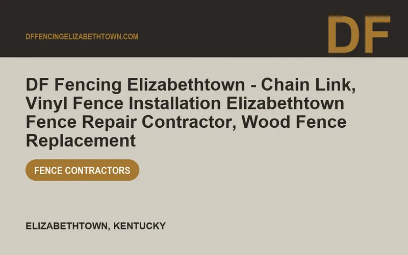 DF Fencing Elizabethtown - Chain Link, Vinyl Fence Installation Elizabethtown Fence Repair Contractor, Wood Fence Replacement in Elizabethtown, Kentucky