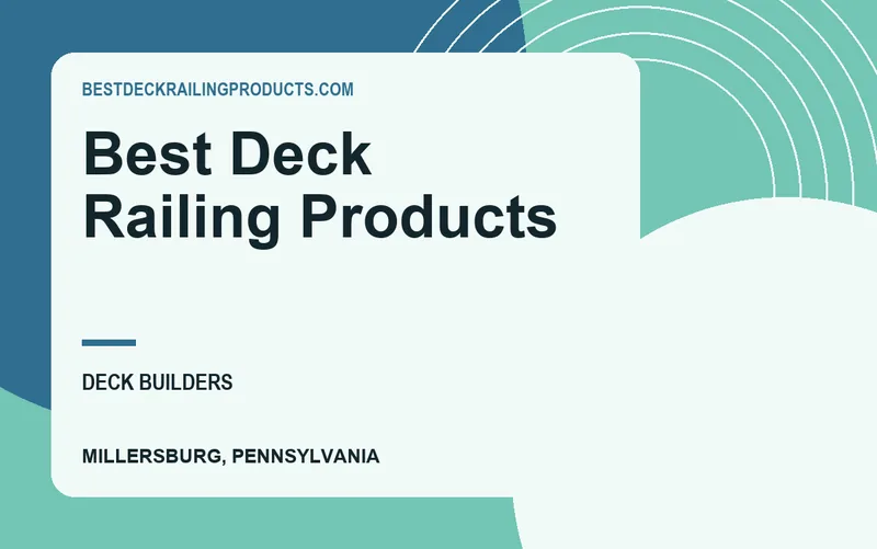 Best Deck Railing Products in Millersburg, Pennsylvania