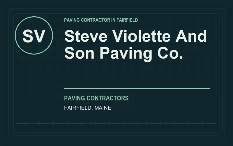 STEVE VIOLETTE AND SON PAVING CO. in Fairfield, Maine