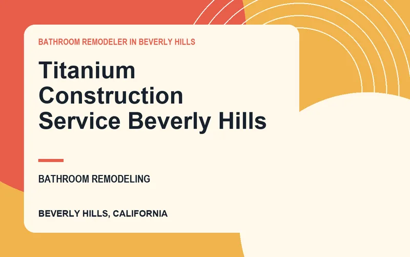 Titanium Construction Service Beverly Hills in Beverly Hills, California