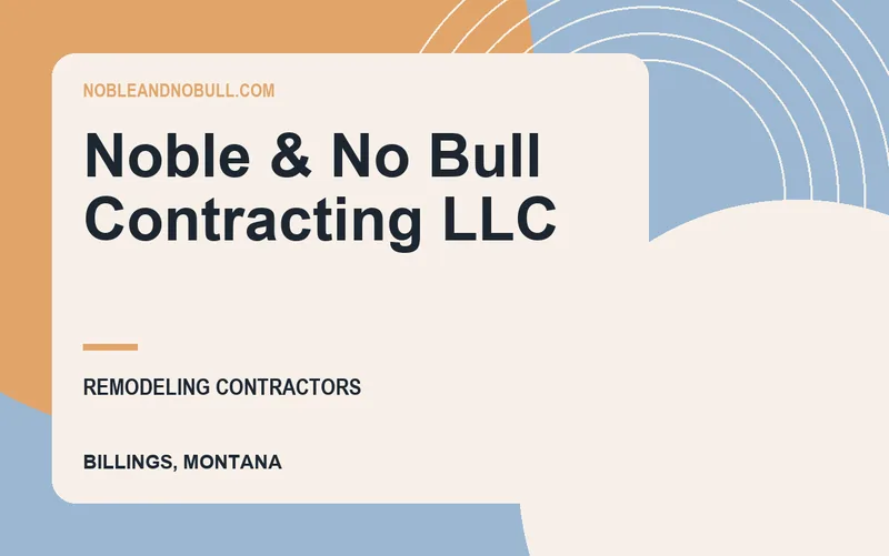 Noble & No Bull Contracting LLC in Billings, Montana