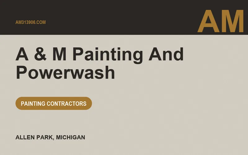A & M Painting And Powerwash in Allen Park, Michigan
